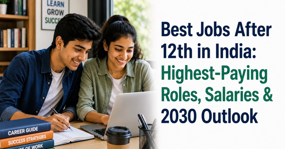 Best Jobs After 12th in India: Highest-Paying Roles, Salaries & 2030 Outlook